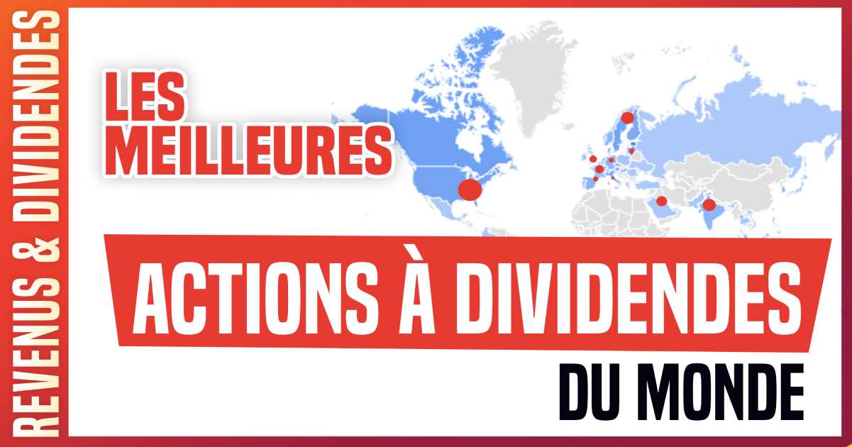 Voici Comment Trouver les Meilleures Actions à Dividendes du Monde